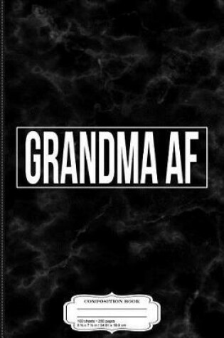 Cover of Grandma AF Composition Notebook