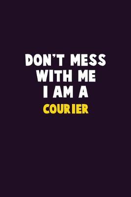 Book cover for Don't Mess With Me, I Am A Courier