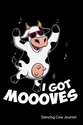 Book cover for I Got Moooves Dancing Cow Journal