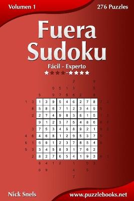 Cover of Fuera Sudoku - De Fácil a Experto - Volumen 1 - 276 Puzzles