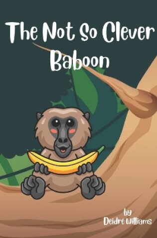 Cover of The Not So Clever Baboon