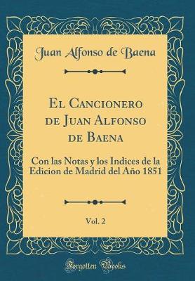 Book cover for El Cancionero de Juan Alfonso de Baena, Vol. 2: Con las Notas y los Indices de la Edicion de Madrid del Año 1851 (Classic Reprint)