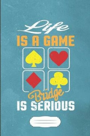 Cover of Life Is a Game Bridge Is Serious