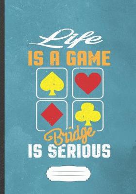 Book cover for Life Is a Game Bridge Is Serious