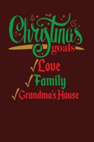 Cover of Christmas Goals Love Family Grandma's House