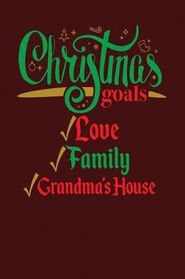 Book cover for Christmas Goals Love Family Grandma's House