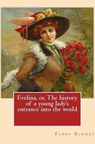 Cover of Evelina, or, The history of a young lady's entrance into the world. By