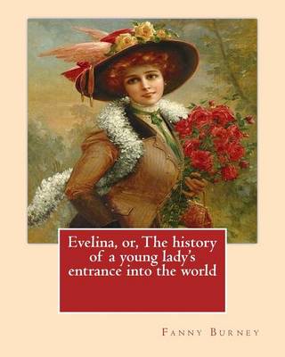 Book cover for Evelina, or, The history of a young lady's entrance into the world. By