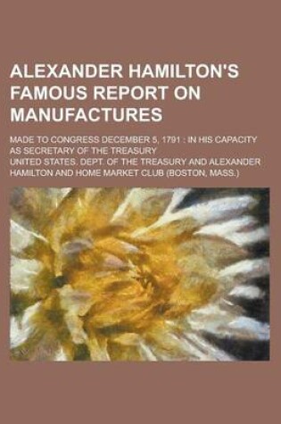 Cover of Alexander Hamilton's Famous Report on Manufactures; Made to Congress December 5, 1791