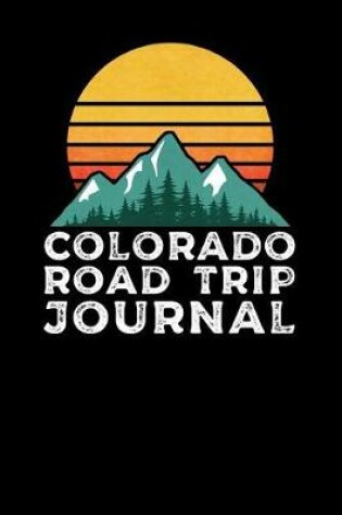 Cover of Colorado Road Trip Journal