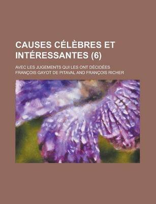 Book cover for Causes Celebres Et Interessantes; Avec Les Jugements Qui Les Ont Decidees (6 )