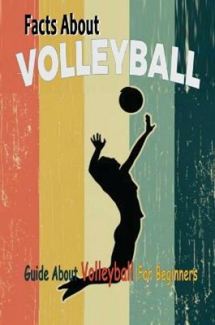 Cover of Facts About Volleyball