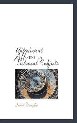 Book cover for Untechnical Addresses on Technical Subjects