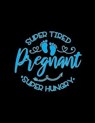 Book cover for Super Tired Pregnant super Hungry
