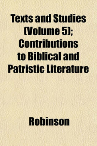 Cover of Texts and Studies (Volume 5); Contributions to Biblical and Patristic Literature