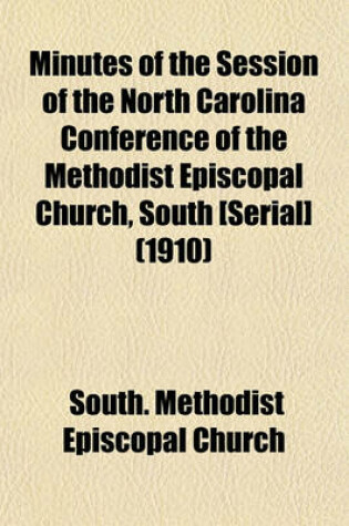 Cover of Minutes of the Session of the North Carolina Conference of the Methodist Episcopal Church, South [Serial] (1910)