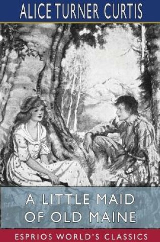 Cover of A Little Maid of Old Maine (Esprios Classics)