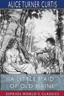 Book cover for A Little Maid of Old Maine (Esprios Classics)