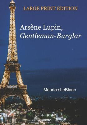 Book cover for Ars�ne Lupin, Gentleman-Burglar - LARGE PRINT EDITION