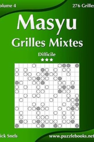 Cover of Masyu Grilles Mixtes - Difficile - Volume 4 - 276 Grilles