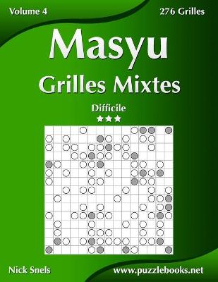 Book cover for Masyu Grilles Mixtes - Difficile - Volume 4 - 276 Grilles