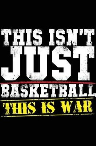 Cover of This Isn't Just Basketball This Is War