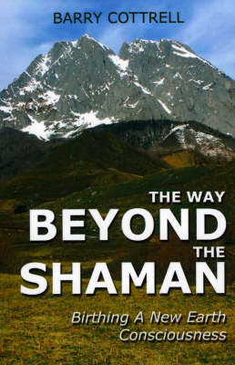 Book cover for Way Beyond the Shaman, The - Birthing a New Earth Consciousness