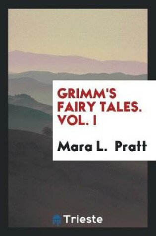 Cover of Grimm's Fairy Tales. Vol. I