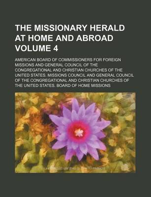 Book cover for The Missionary Herald at Home and Abroad Volume 4