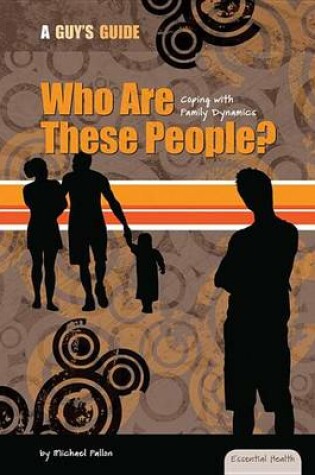 Cover of Who Are These People?:: Coping with Family Dynamics