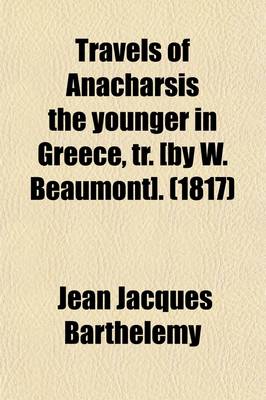 Book cover for Travels of Anacharsis the Younger in Greece, Tr. [By W. Beaumont]