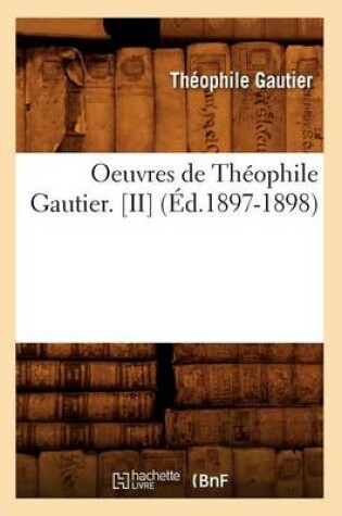 Cover of Oeuvres de Theophile Gautier. [Ii] (Ed.1897-1898)