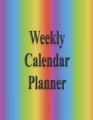 Book cover for Weekly Calendar Planner - 70 Weeks - (8.5 X 11) - Rainbow Pattern