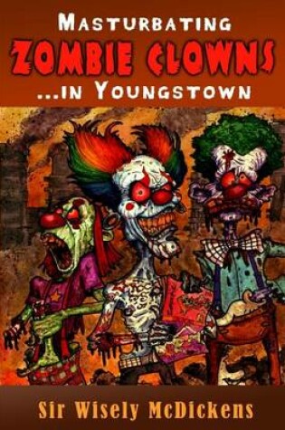 Cover of Masturbating Zombie Clowns... in Youngstown