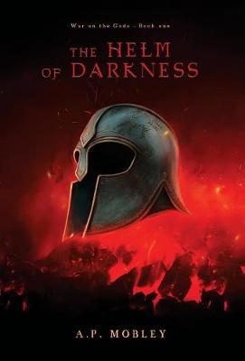 The Helm of Darkness by A P Mobley