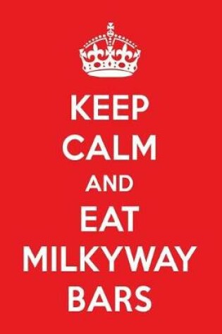 Cover of Keep Calm and Eat Milkyway Bars