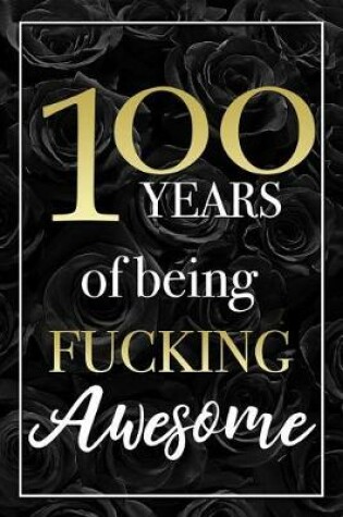 Cover of 100 Years Of Being Fucking Awesome