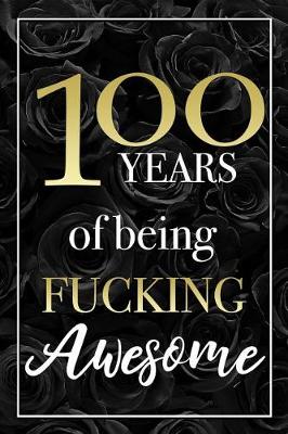 Book cover for 100 Years Of Being Fucking Awesome