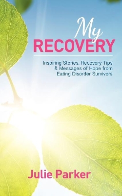Book cover for My Recovery: Inspiring Stories, Recovery Tips and Messages of Hope from Eating Disorder Survivors