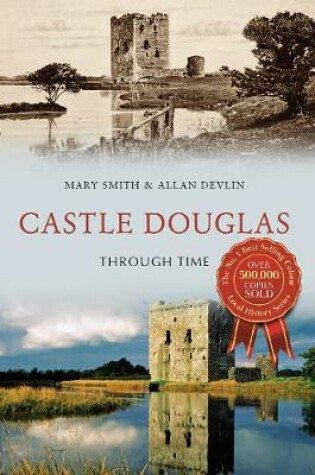 Cover of Castle Douglas Through Time