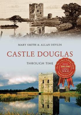 Book cover for Castle Douglas Through Time