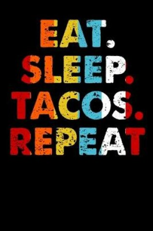 Cover of Eat.Sleep.Tacos.Repeat.