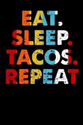 Book cover for Eat.Sleep.Tacos.Repeat.