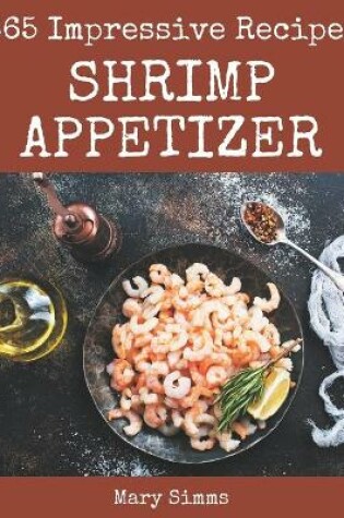 Cover of 365 Impressive Shrimp Appetizer Recipes