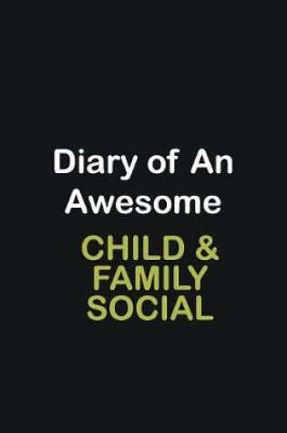 Cover of Diary of an awesome Child & Family Social Worker