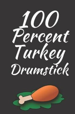 Cover of 100 Percent Turkey Drumstick