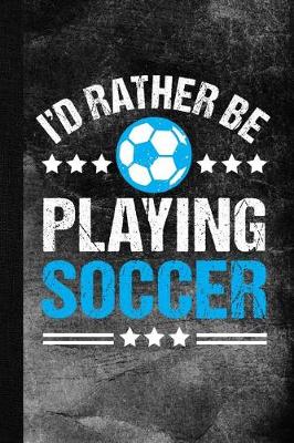 Book cover for I'd Rather Be Playing Soccer