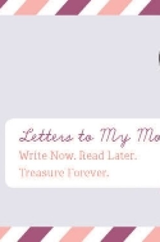 Cover of Letters to My Mom