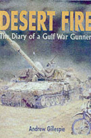 Cover of Desert Fire: the Diary of a Gulf War Gunner