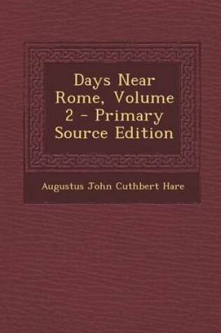 Cover of Days Near Rome, Volume 2 - Primary Source Edition